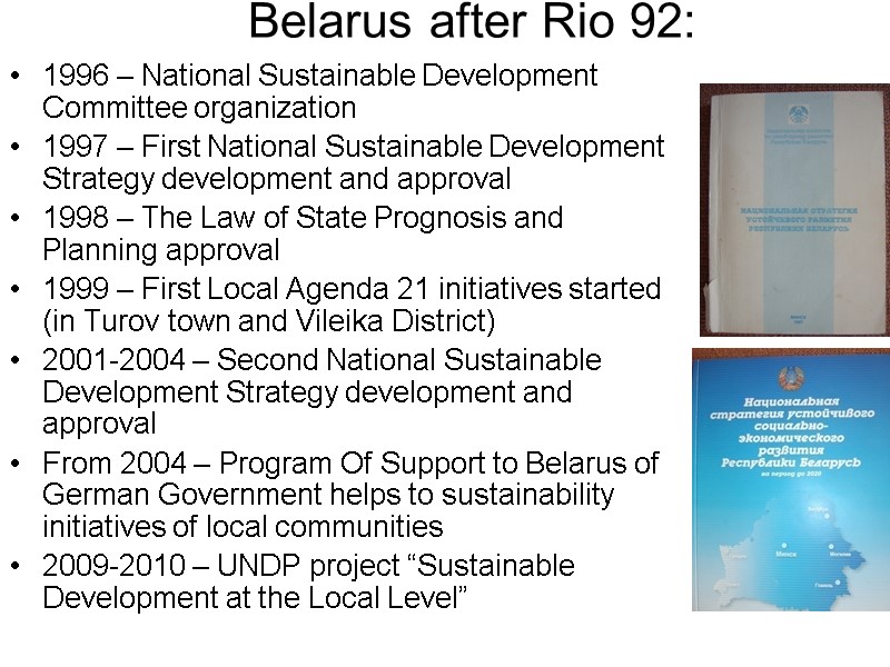 Belarus after Rio 92: 1996 – National Sustainable Development Committee organization 1997 – First